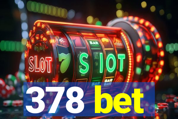 378 bet